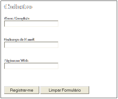 Caixa de texto: Cadastro
Nome Completo
 

Endereo de E-mail
 

Pgina na Web
 

 
 
